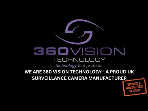 Introducing 360 Vision Technology | UK Surveillance Camera Manufacturer