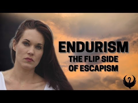 ENDURISM  (The Flip Side of Escapism) Teal Swan