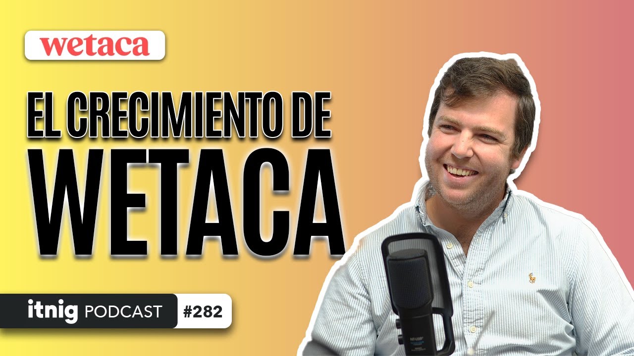 Wetaca: industrializando el negocio de la comida a domicilio - Podcast #282