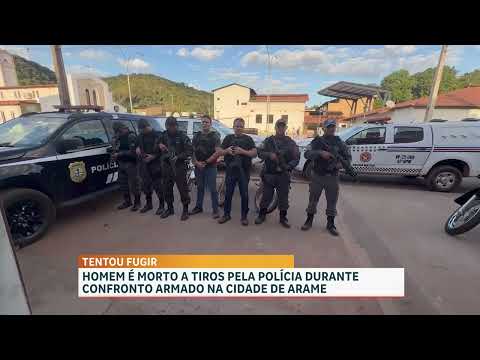 Homem morre durante confronto com a polícia em Arame