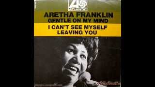 Aretha Franklin - I Can&#39;t See Myself Leaving You / Gentle On My Mind - 7&quot; France - 1969