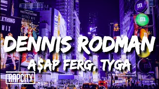 A$AP Ferg - Dennis Rodman (Lyrics) ft. Tyga