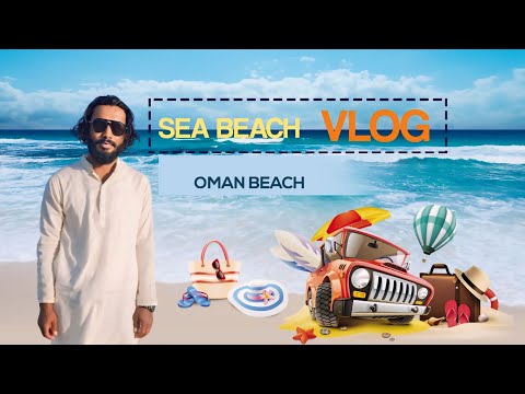 OMAN SEA BEACH VLOG VIDEO 🏝️❣️ SY YOUNUS NEW VLOG VIDEO // TRAVEL VLOG VIDEO #travelblogger