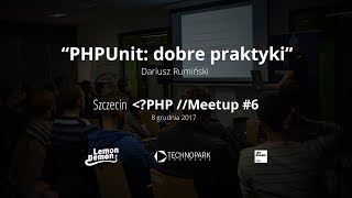 PHPUnit: dobre praktyki - Dariusz Rumiński