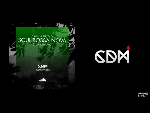 Cajun & Pizzolo - Soul Bossa Nova (CDM REWORK)