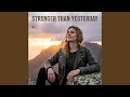 Stronger Than Yesterday