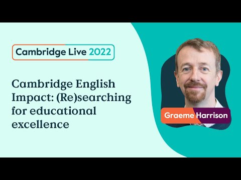 Cambridge English Impact: (Re)searching for educational excellence - Graeme Harrison -Cambridge Live