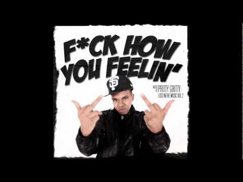 PRITTY GRITTY- FUCK HOW YOU FEELIN FT MAC DRE