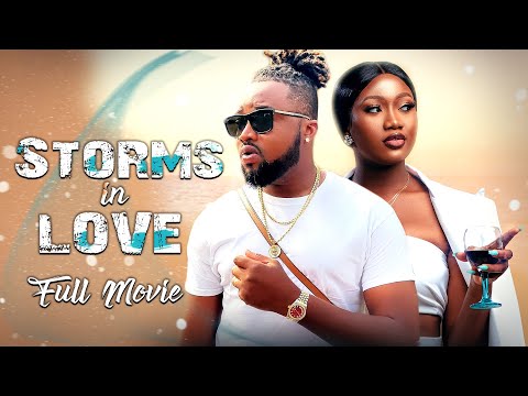 STORMS IN LOVE (Full Movie) Chinenye Nnebe & Chuks Omalicha  Latest Nigerian Nollywood Full Movie