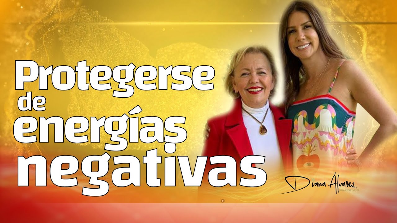 Como Proteger y Limpiar tu ENERGÍA | Diana Alvarez & Tibisay Cornachia