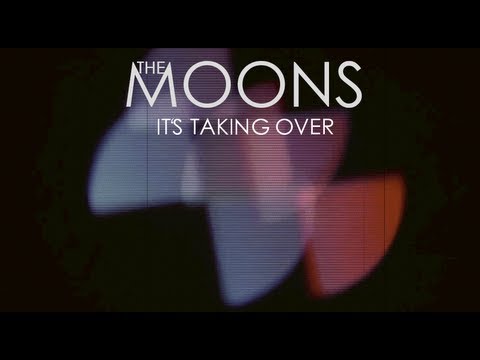 The Moons - It's Taking Over