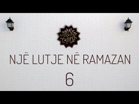 Një lutje në Ramazan 6 - Abdullah Ziba