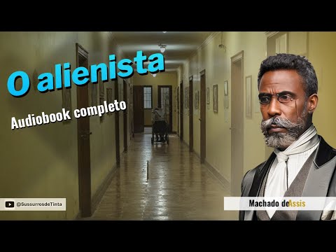 'O alienista' de Machado de Assis | Audiobook do conto completo | Sussurros de Tinta