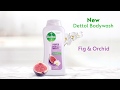 New Dettol Bodywash With Fig Orchid Fragrance