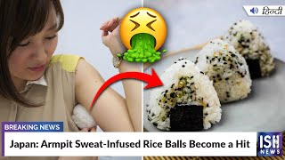 Japan: Armpit Sweat-Infused Rice Balls Become a Hit