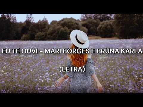 Eu te ouvi - Mari Borges e Bruna Karla | LETRA COM VOZ