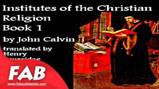 Institutes of the Christian Religion, Book 1 Full Audiobook by John CALVIN by Non-fiction, Religion