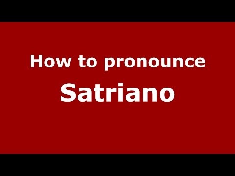 How to pronounce Satriano