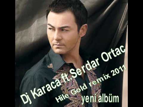 Dj Karaca ft Serdar Ortac   Hile Gold remix 2011