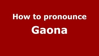 How to pronounce Gaona