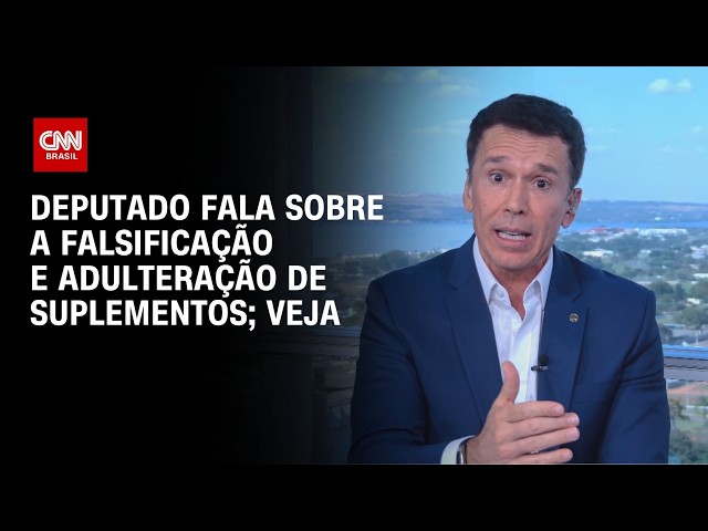 Suplementos adulterados entram na mira e empresas podem ser multadas, diz deputado | BASTIDORES CNN