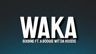 6ix9ine - WAKA (Lyrics) ft. A Boogie Wit da Hoodie &quot;Give me some room, I&#39;m &#39;bout to shoot&quot; [Tiktok]