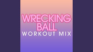 Wrecking Ball (Workout Extended Remix)