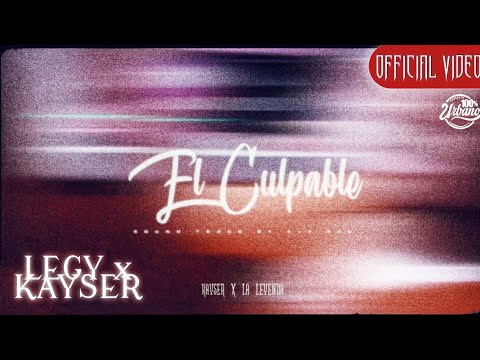 LEGY x KAYSER - El Culpable [Prod by. Residencia Records] (Official Music Video)
