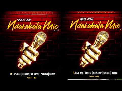 Ndakabata_Mic_Remix-SNIPER_STORM,_Enzo_Ishall,_Bazooker,_Jah_Master,_Pumacol_&_Ti_Gonzi Pro by T man