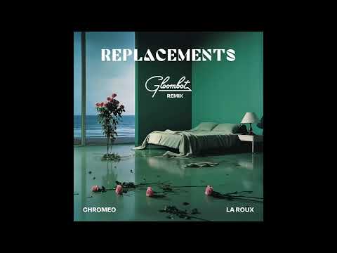 Chromeo feat. La Roux - Replacements (Gloombot Remix)