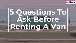 5 Questions To Ask Before Renting A Van