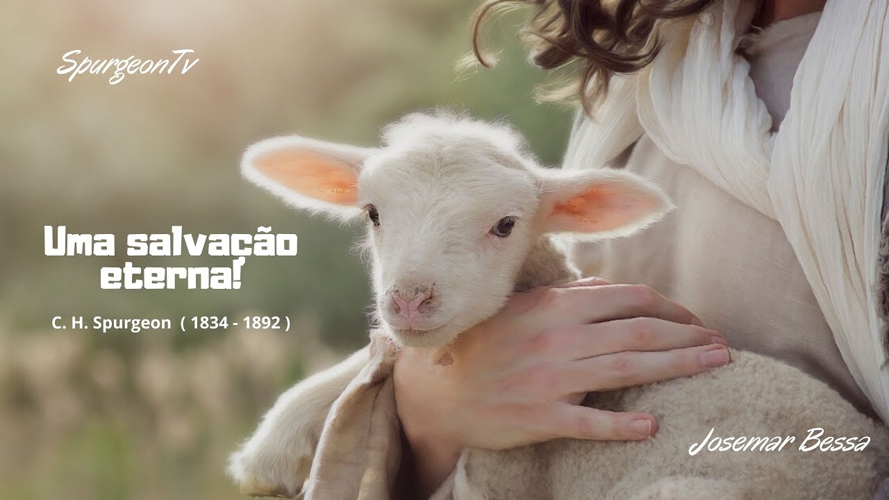 Uma salvação eterna! | C. H. Spurgeon ( 1834 - 1892 )