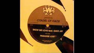 Citadel Of Kaos feat Dave Jay - Show Me Love