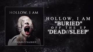 Hollow, I Am - Buried