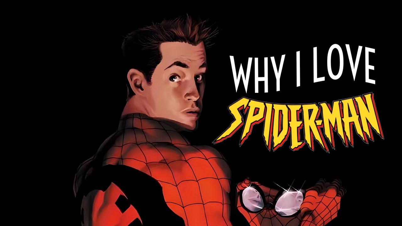 Why I LOVE Spider-Man