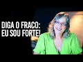 Diga o fraco Eu sou forte