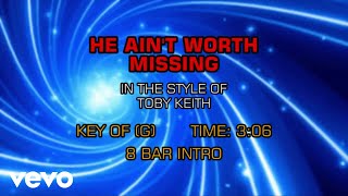 Toby Keith - He Ain&#39;t Worth Missing (Karaoke)