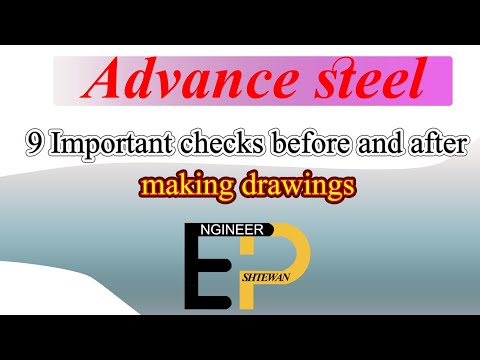 Advance steel important checks before and after making drawings