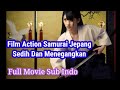 FILM ACTION SAMURAI JEPANG SADIS SUB INDO