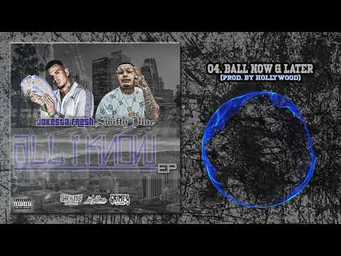 SWIFTY BLUE X JOKESTA FRESH - BALL NOW & LATER (PROD. BY HOLLYWOOD)