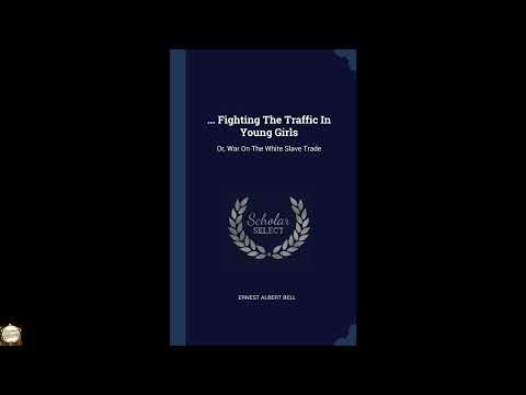 Fighting The Traffic In Young Girls: Or, War On The White Slave Trade by Ernest Alb — free full audiobook
