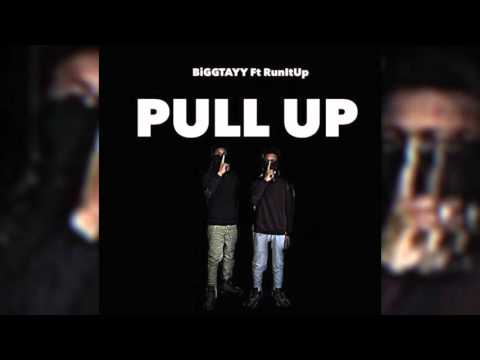 BiggTayy Ft RunItUp-Pull Up