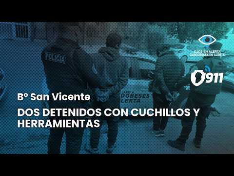 B° San Vicente  🚨 Dos detenidos con cuchillos y herramientas