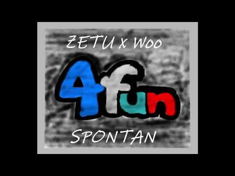 ZETU x Woo - Spontan nr 4 #ForFun