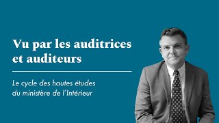 Le 15e cycle des hautes études du ministère de l'Intérieur - vu par les auditeurs