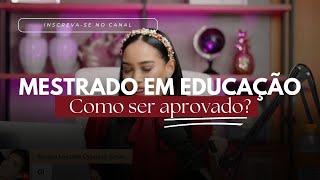 Como passar no Mestrado em educação