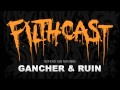 Filthcast 028 featuring Gancher & Ruin 