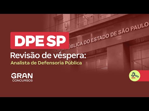 Concurso DPE SP | Revisão de véspera: Analista de Defensoria Pública