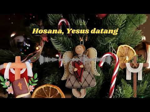 Hosana, Yesus datang - Lagu Sukacita Natal | Pujian Kelahiran Yesus Kristus
