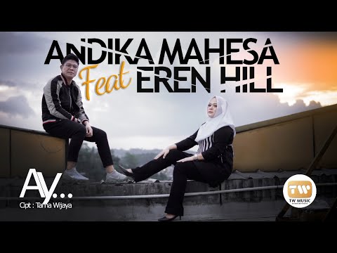 Andika Mahesa ft Eren Hill - Ay (Official Video)